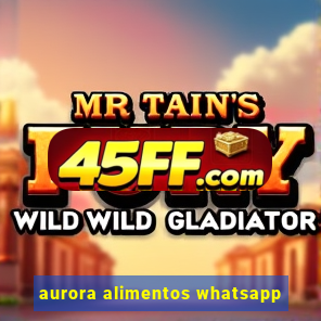 aurora alimentos whatsapp